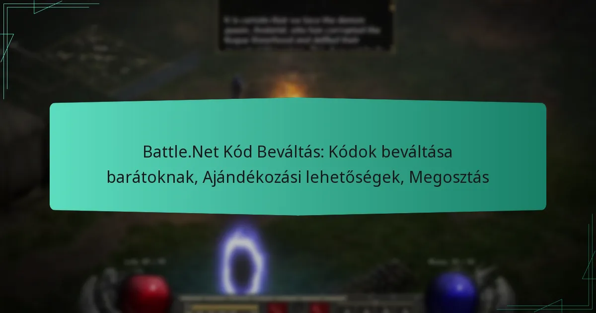 Battle.Net Kód Beváltás: Kódok beváltása barátoknak, Ajándékozási lehetőségek, Megosztás