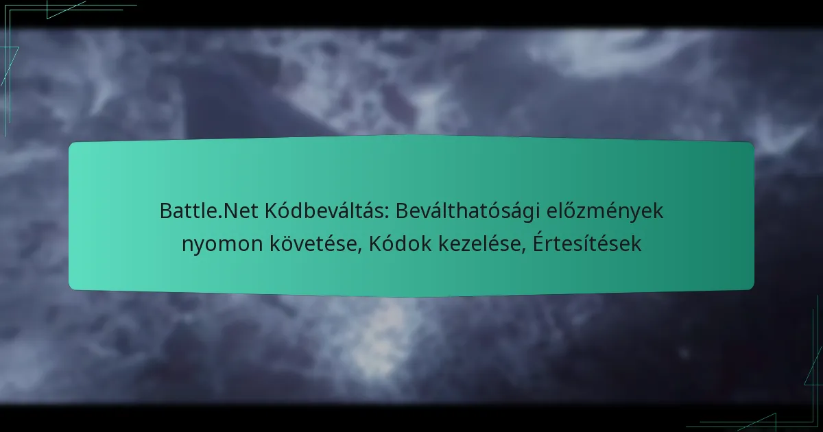 Battle.Net Kódbeváltás: Beválthatósági előzmények nyomon követése, Kódok kezelése, Értesítések
