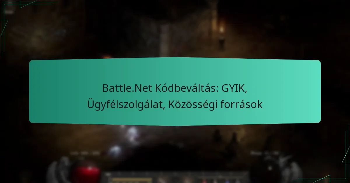 Battle.Net Kódbeváltás: GYIK, Ügyfélszolgálat, Közösségi források