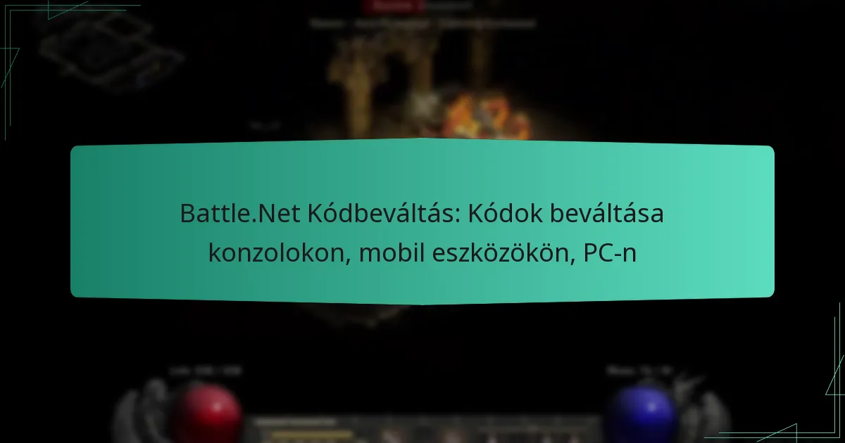 Battle.Net Kódbeváltás: Kódok beváltása konzolokon, mobil eszközökön, PC-n