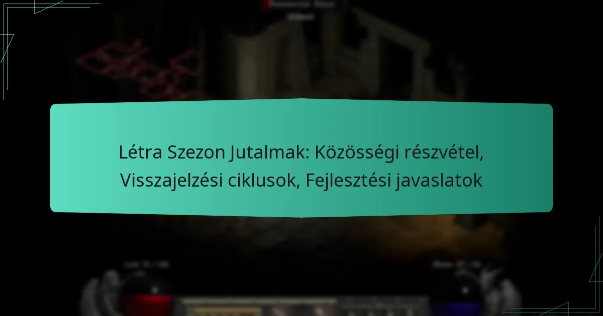 Létra Szezon Jutalmak: Közösségi részvétel, Visszajelzési ciklusok, Fejlesztési javaslatok