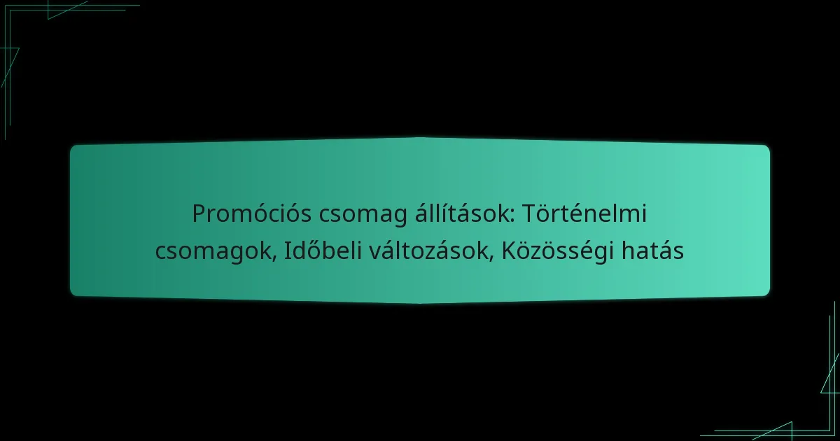 Promóciós csomag állítások: Történelmi csomagok, Időbeli változások, Közösségi hatás