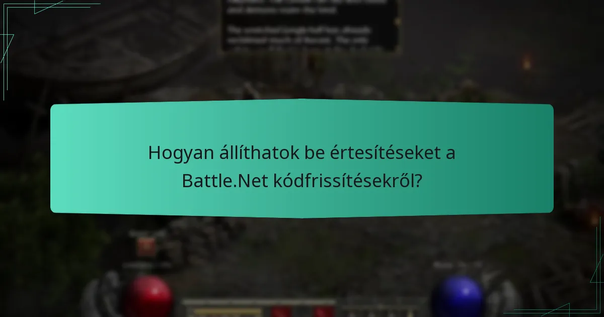 Hogyan állíthatok be értesítéseket a Battle.Net kódfrissítésekről?