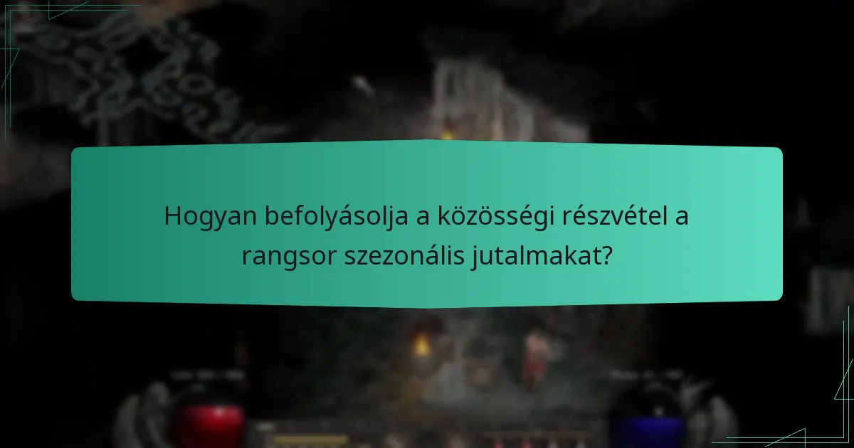 Hogyan befolyásolja a közösségi részvétel a rangsor szezonális jutalmakat?
