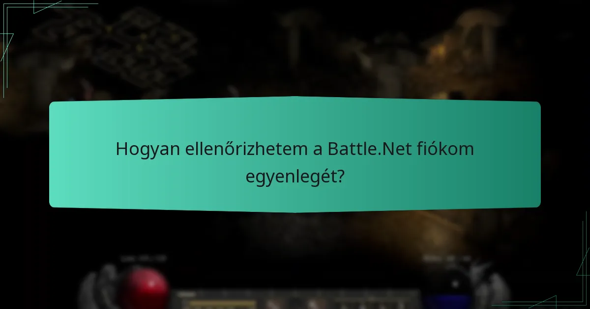 Hogyan ellenőrizhetem a Battle.Net fiókom egyenlegét?
