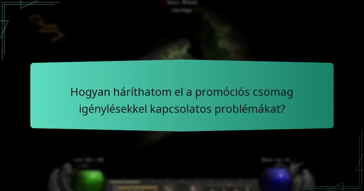 Hogyan háríthatom el a promóciós csomag igénylésekkel kapcsolatos problémákat?