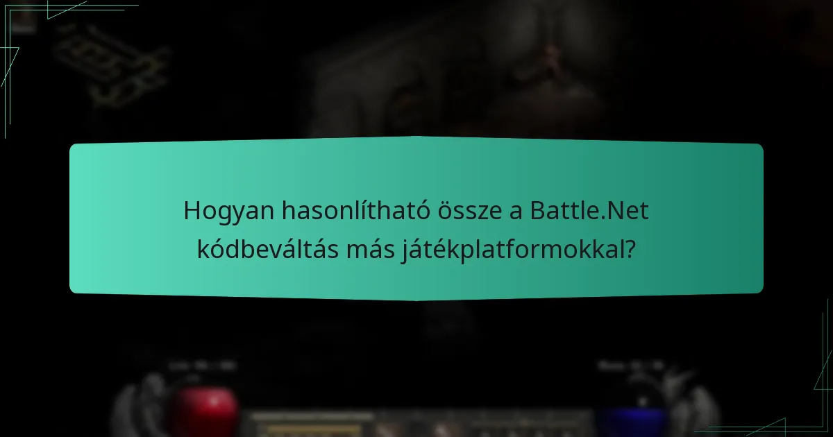 Hogyan hasonlítható össze a Battle.Net kódbeváltás más játékplatformokkal?