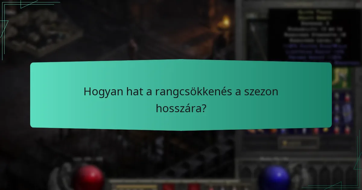 Hogyan hat a rangcsökkenés a szezon hosszára?