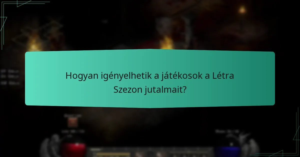 Hogyan igényelhetik a játékosok a Létra Szezon jutalmait?