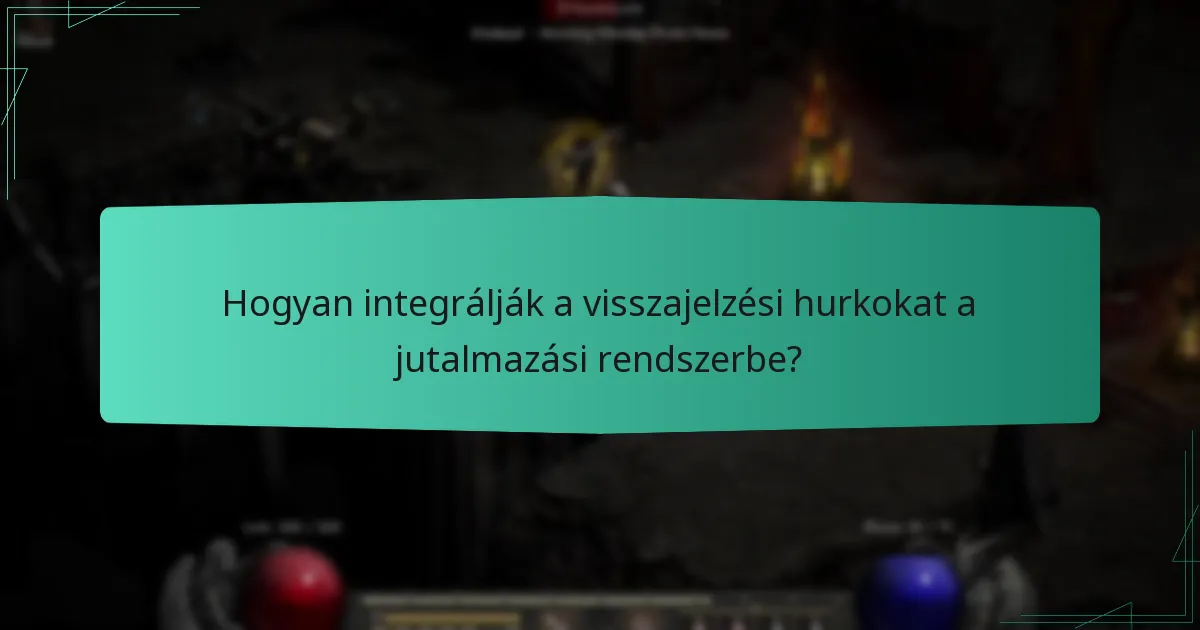 Hogyan integrálják a visszajelzési hurkokat a jutalmazási rendszerbe?