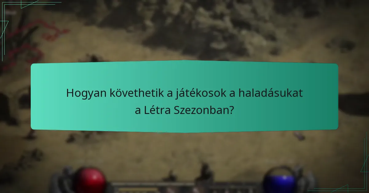 Hogyan követhetik a játékosok a haladásukat a Létra Szezonban?