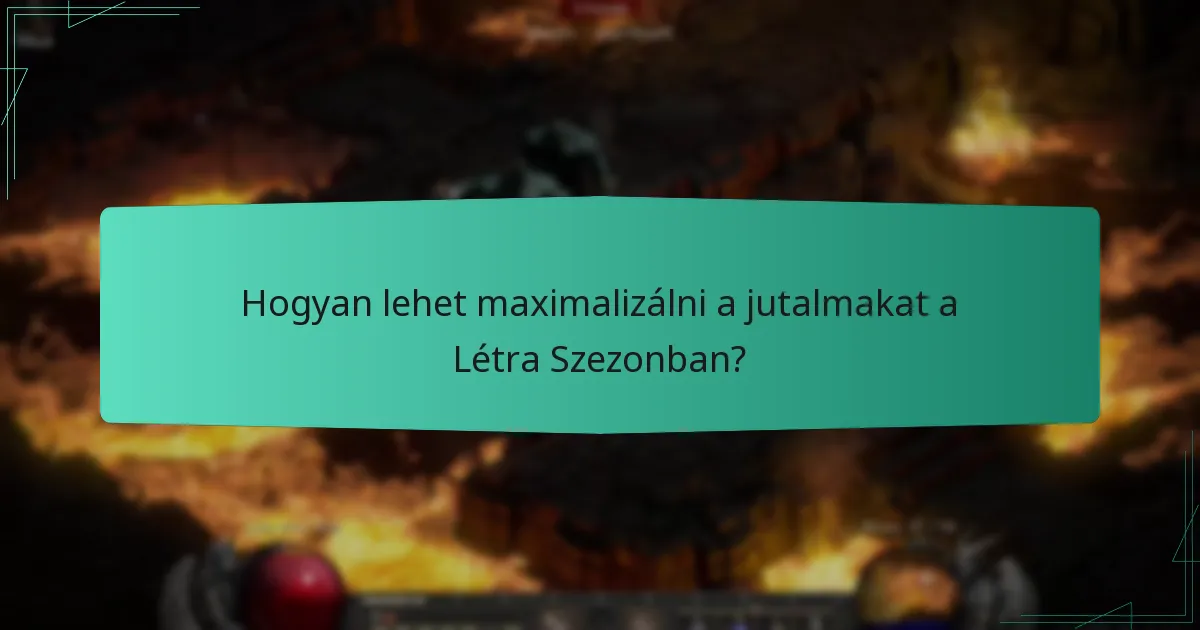 Hogyan lehet maximalizálni a jutalmakat a Létra Szezonban?