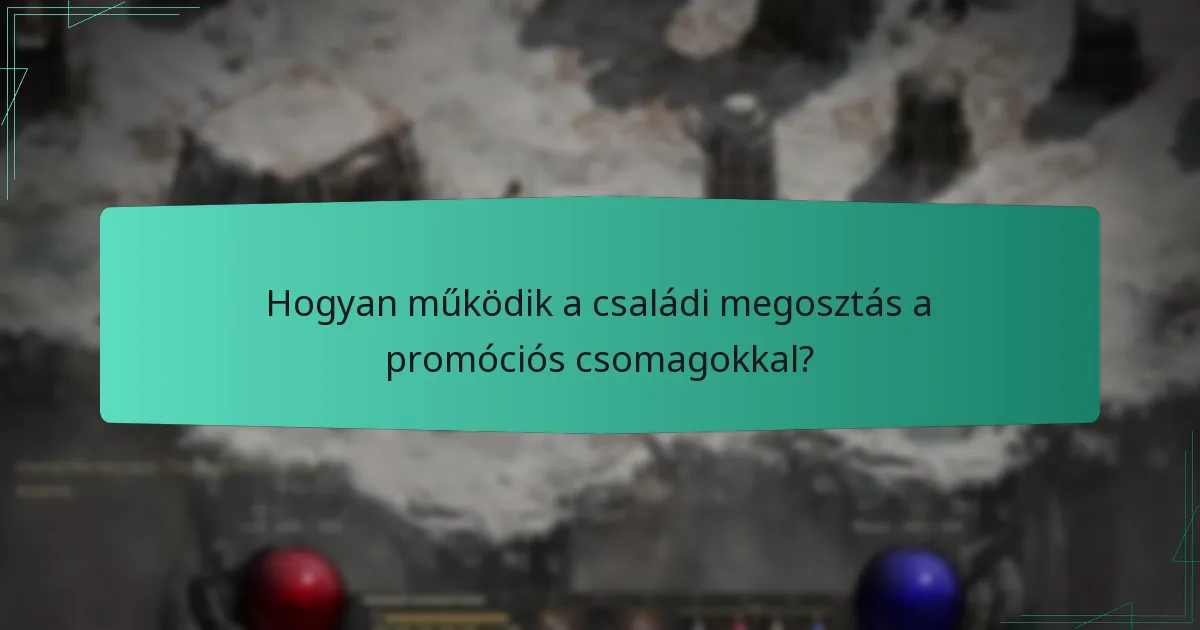 Hogyan működik a családi megosztás a promóciós csomagokkal?