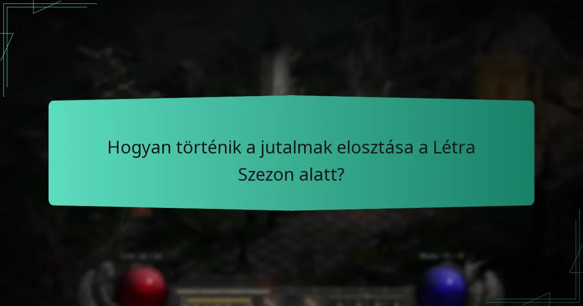 Hogyan történik a jutalmak elosztása a Létra Szezon alatt?