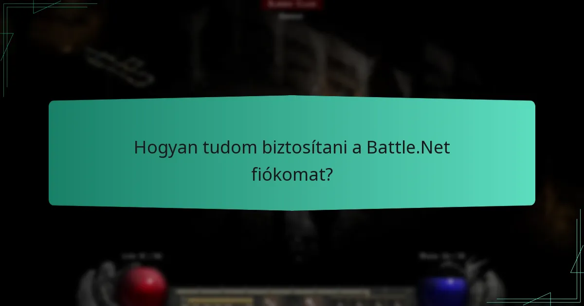 Hogyan tudom biztosítani a Battle.Net fiókomat?