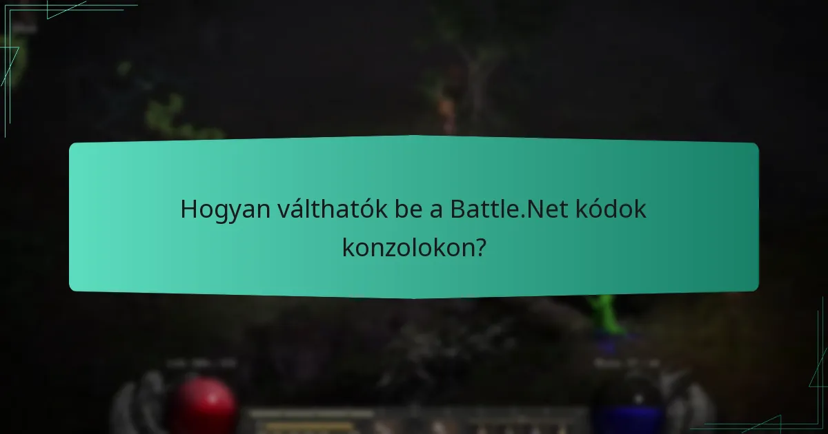Hogyan válthatók be a Battle.Net kódok konzolokon?