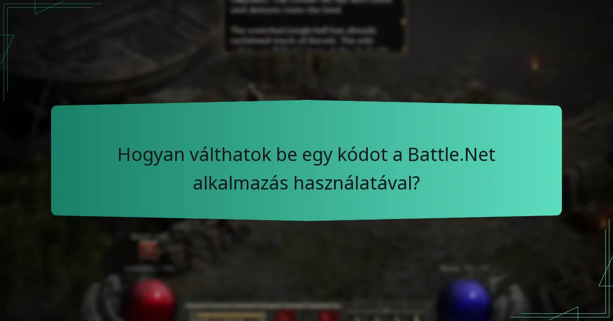 Hogyan válthatok be egy kódot a Battle.Net alkalmazás használatával?