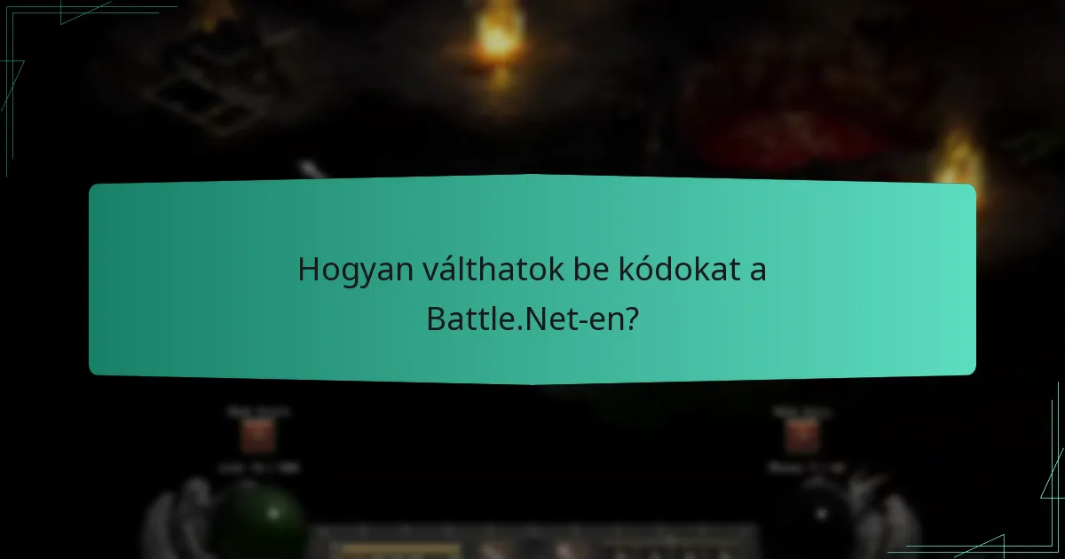 Hogyan válthatok be kódokat a Battle.Net-en?