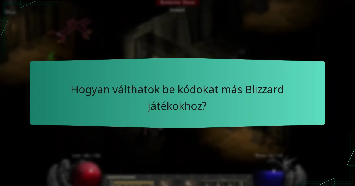 Hogyan válthatok be kódokat más Blizzard játékokhoz?