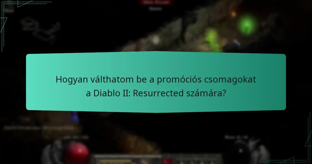 Hogyan válthatom be a promóciós csomagokat a Diablo II: Resurrected számára?