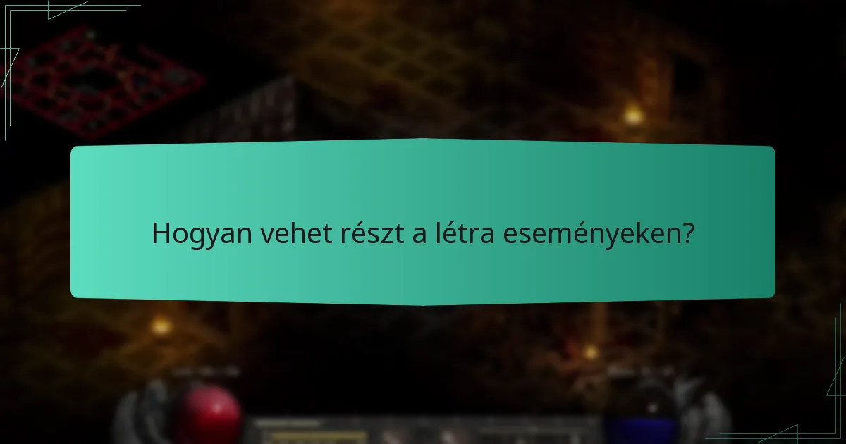 Hogyan vehet részt a létra eseményeken?