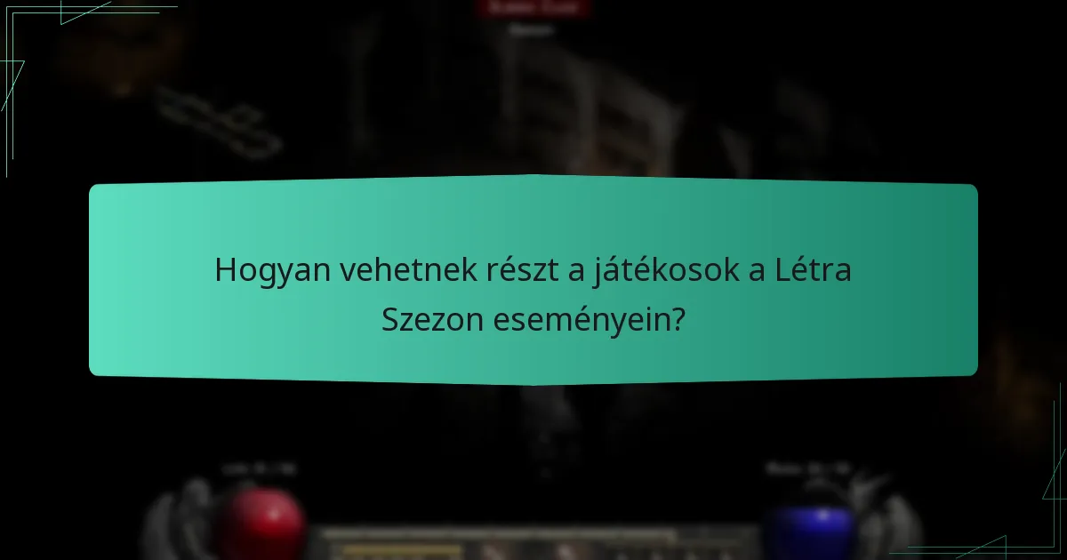 Hogyan vehetnek részt a játékosok a Létra Szezon eseményein?
