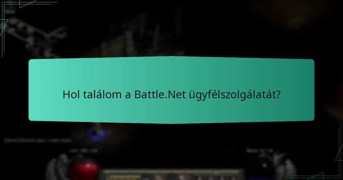 Hol találom a Battle.Net ügyfélszolgálatát?