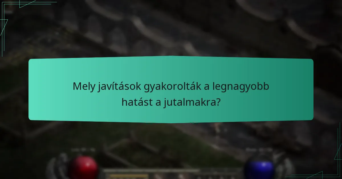 Mely javítások gyakorolták a legnagyobb hatást a jutalmakra?