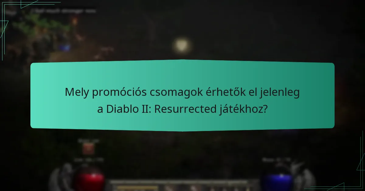 Mely promóciós csomagok érhetők el jelenleg a Diablo II: Resurrected játékhoz?