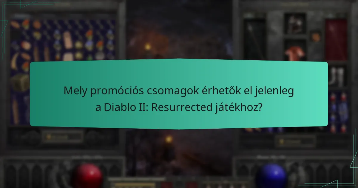 Mely promóciós csomagok érhetők el jelenleg a Diablo II: Resurrected játékhoz?
