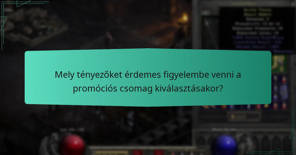 Mely tényezőket érdemes figyelembe venni a promóciós csomag kiválasztásakor?