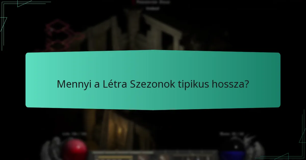 Mennyi a Létra Szezonok tipikus hossza?