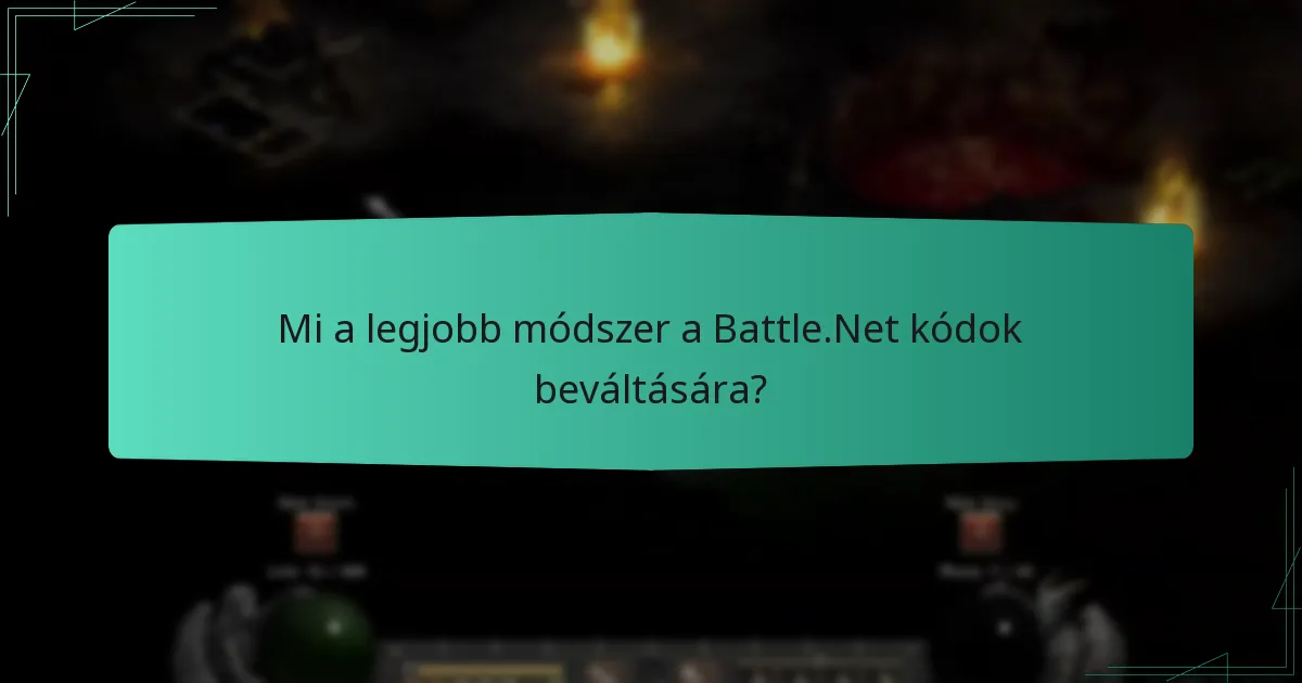 Mi a legjobb módszer a Battle.Net kódok beváltására?