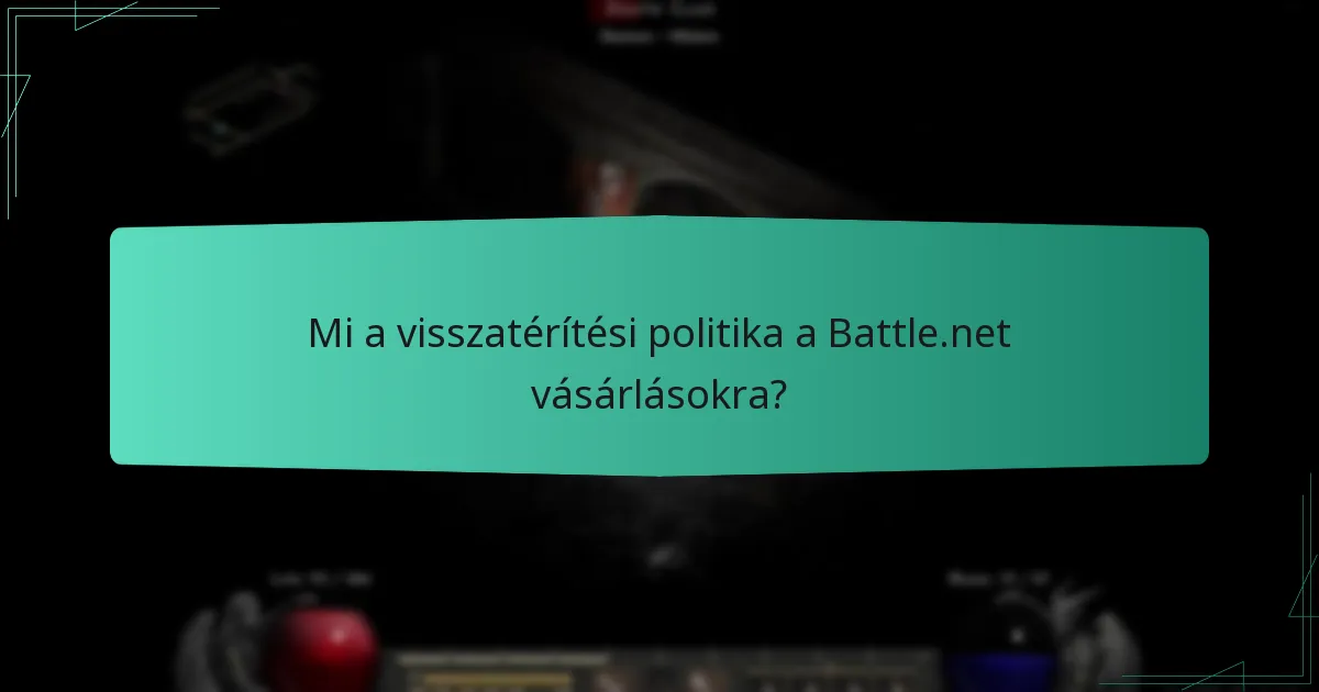 Mi a visszatérítési politika a Battle.net vásárlásokra?