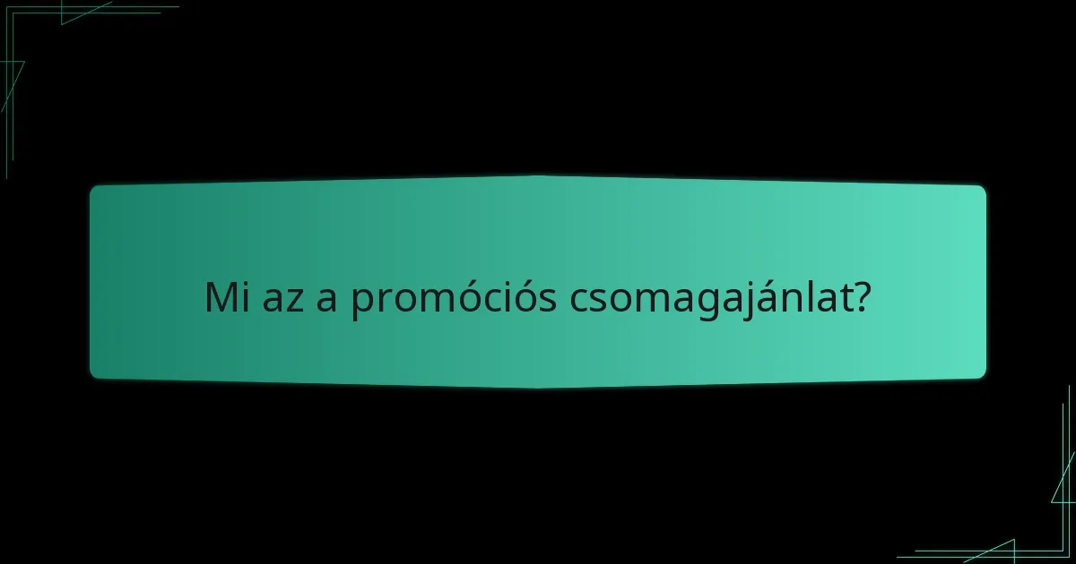 Mely platformok kínálnak promóciós csomagajánlatokat?