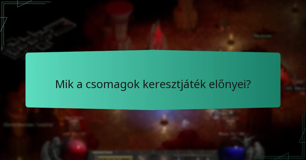 Mik a csomagok keresztjáték előnyei?