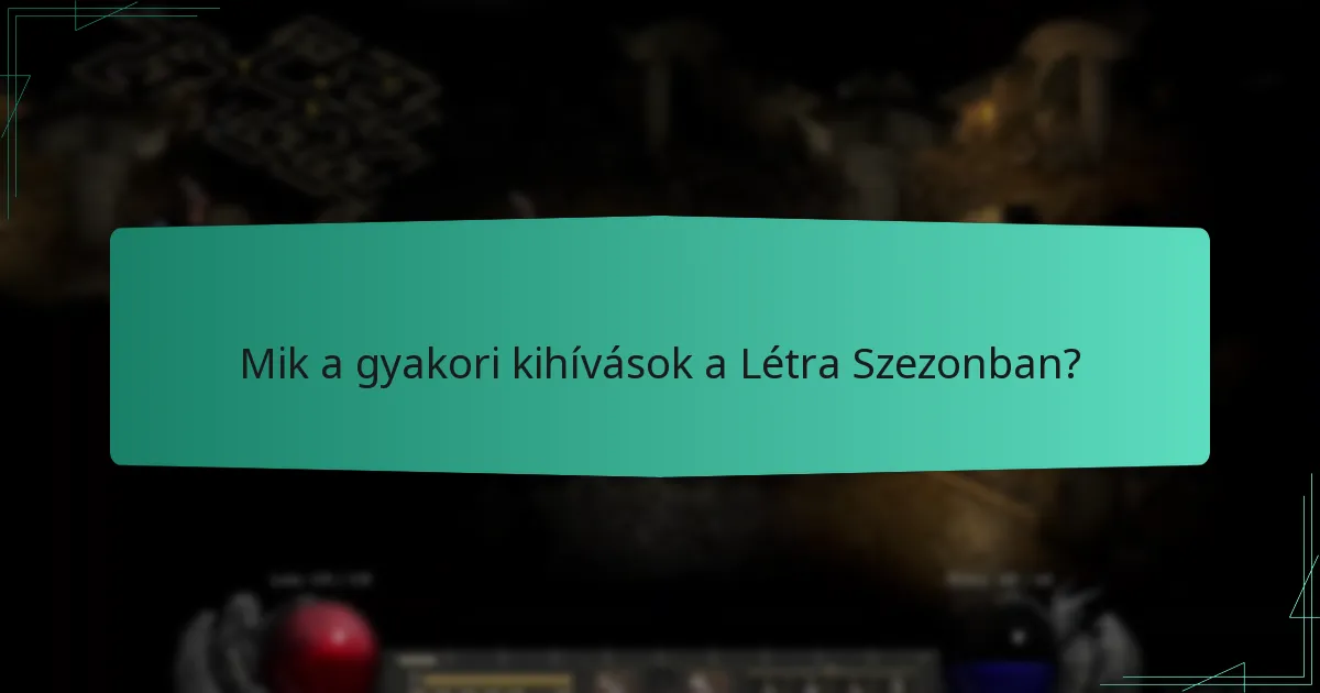 Hogyan lehet maximalizálni a jutalmakat a Létra Szezonban?