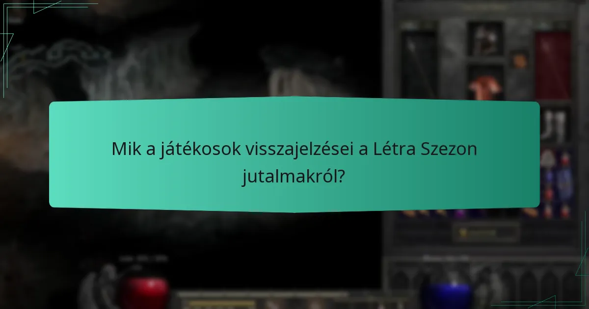 Mik a játékosok visszajelzései a Létra Szezon jutalmakról?