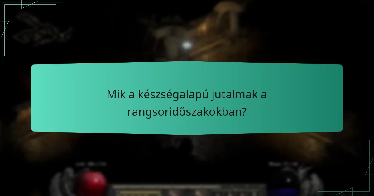 Mik a készségalapú jutalmak a rangsoridőszakokban?