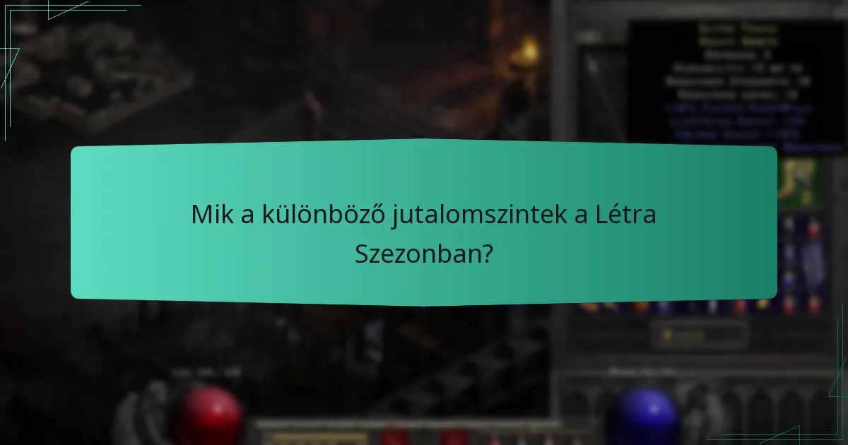 Mik a különböző jutalomszintek a Létra Szezonban?