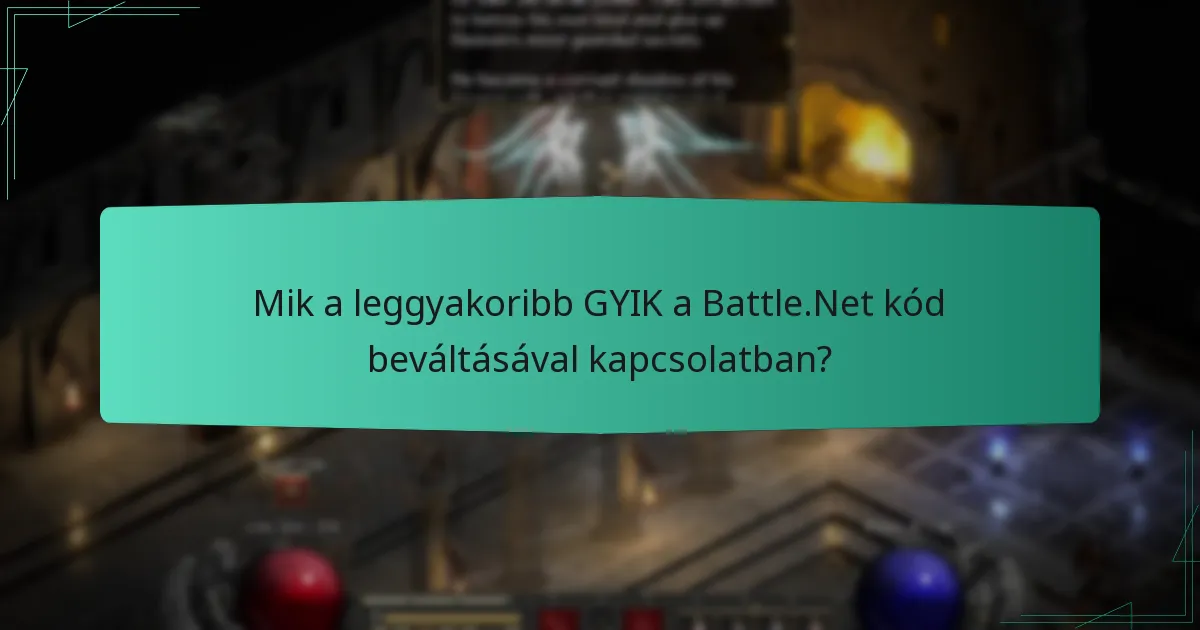 Mik a leggyakoribb GYIK a Battle.Net kód beváltásával kapcsolatban?
