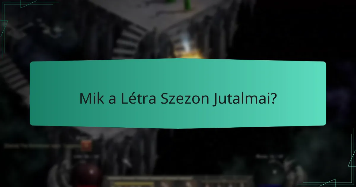 Mik a Létra Szezon jutalmainak jogosultsági kritériumai?