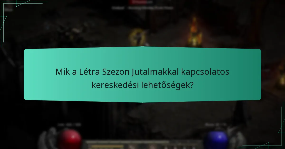Mik a Létra Szezon Jutalmakkal kapcsolatos kereskedési lehetőségek?