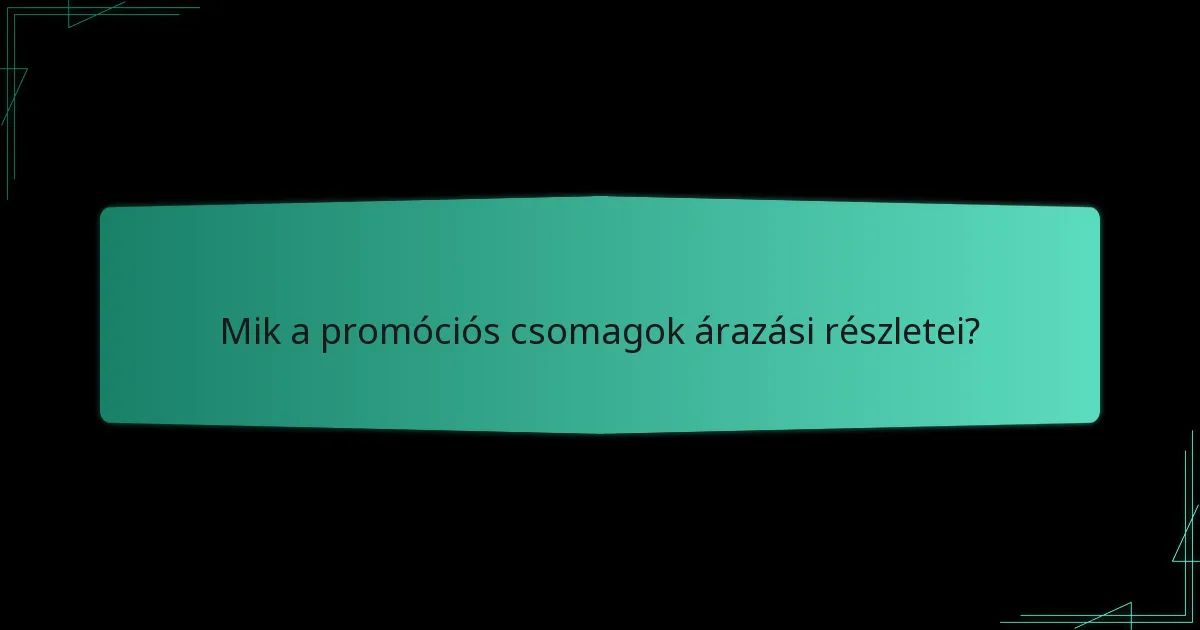 Mik a promóciós csomagok árazási részletei?