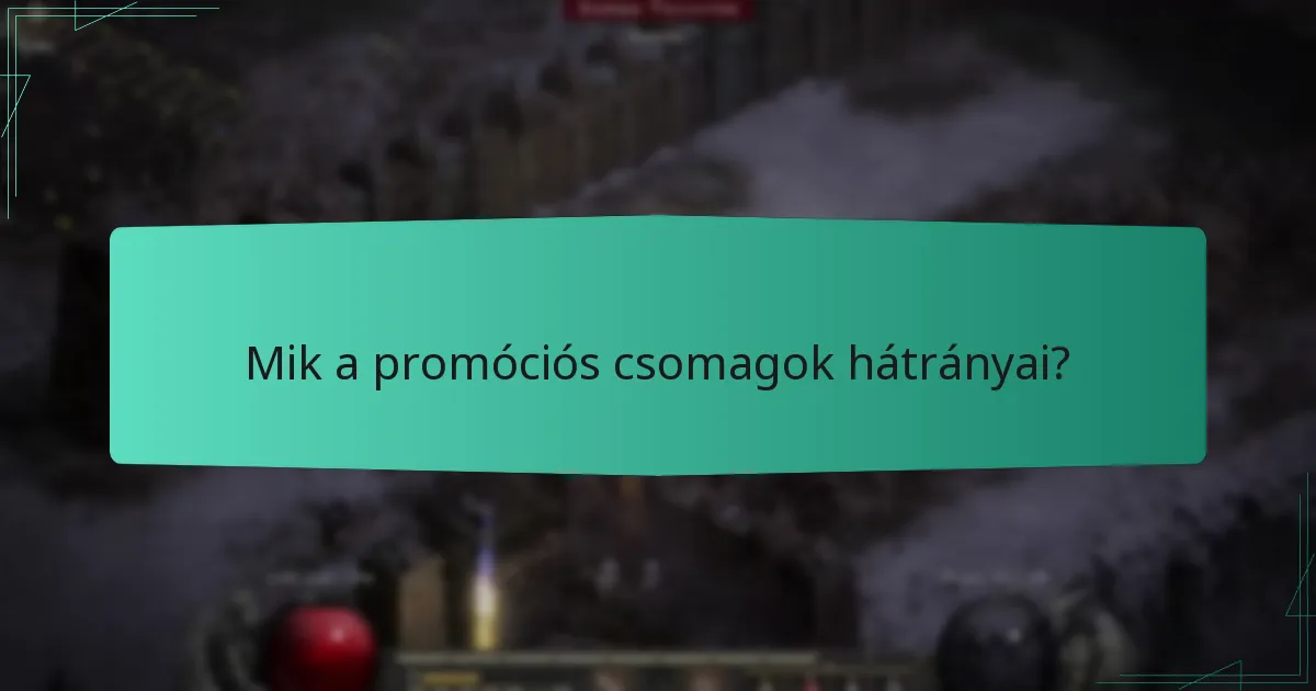 Mik a promóciós csomagok hátrányai?
