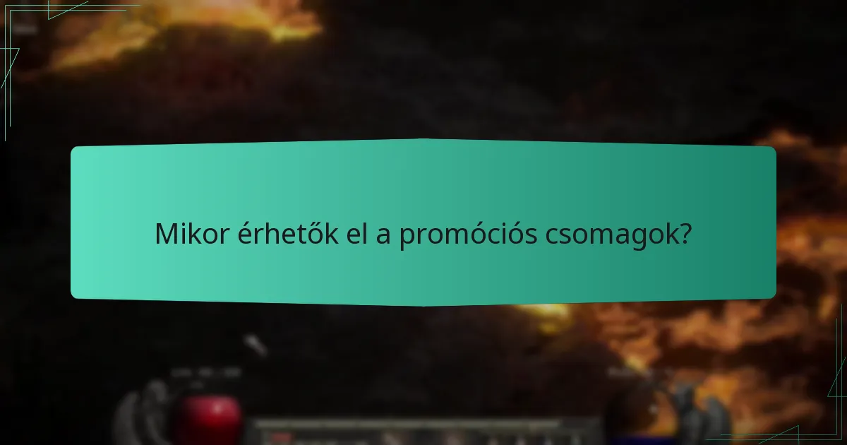 Mikor érhetők el a promóciós csomagok?