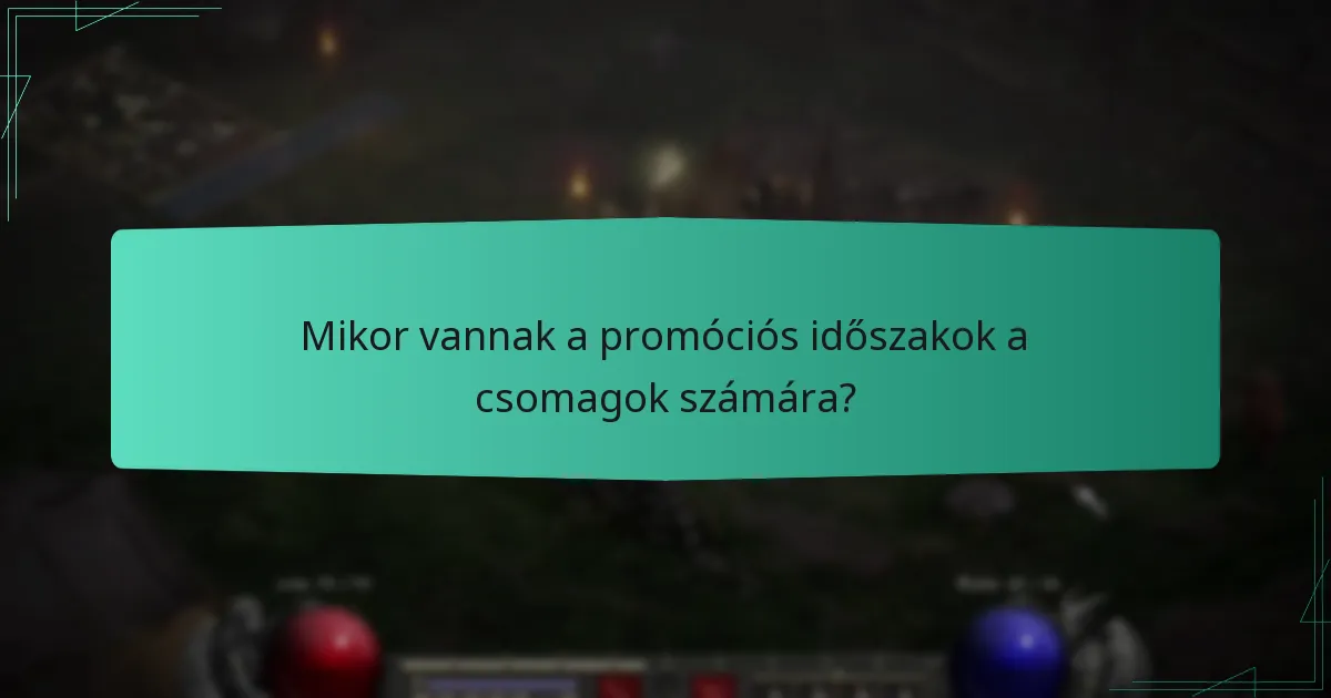 Mikor vannak a promóciós időszakok a csomagok számára?