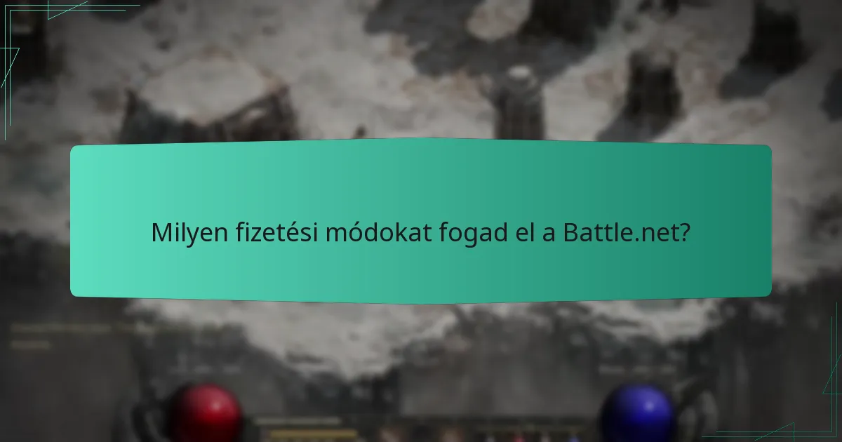 Milyen fizetési módokat fogad el a Battle.net?