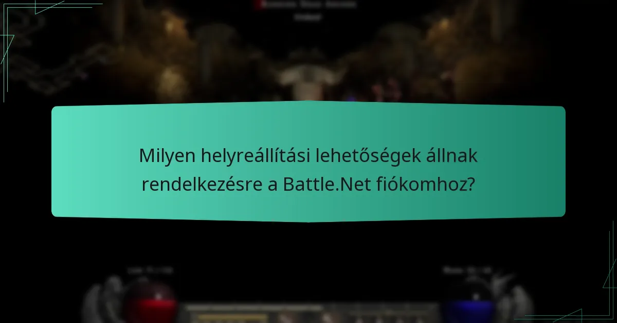 Milyen helyreállítási lehetőségek állnak rendelkezésre a Battle.Net fiókomhoz?