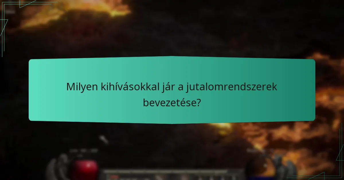 Milyen kihívásokkal jár a jutalomrendszerek bevezetése?